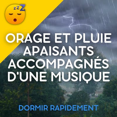 ⛈️ ORAGE et PLUIE Apaisants Accompagnés d'une MUSIQUE Relaxante pour un SOMMEIL Réparateur et une Meilleure SANTE