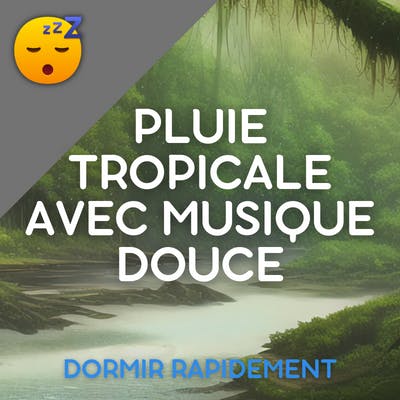 ️ PLUIE Tropicale Apaisante avec MUSIQUE Douce pour un SOMMEIL Réparateur