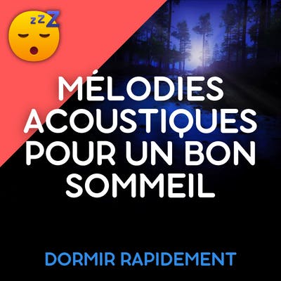 MELODIES Acoustiques pour un Bon SOMMEIL