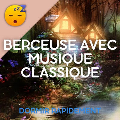 BERCEUSE Apaisante avec la MUSIQUE Classique au Piano