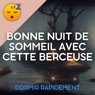 Une Bonne NUIT de SOMMEIL avec cette BERCEUSE