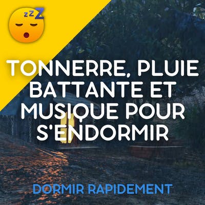 ⛈️ TONNERRE, PLUIE Battante et MUSIQUE pour S'ENDORMIR