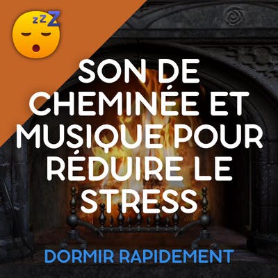 Son de CHEMINÉE avec une MUSIQUE pour Réduire le STRESS