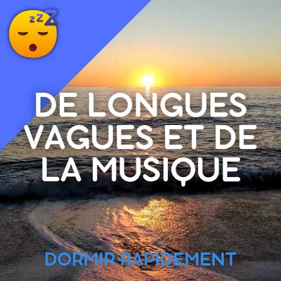 Longues VAGUES avec MUSIQUE pour S'ENDORMIR Rapidement