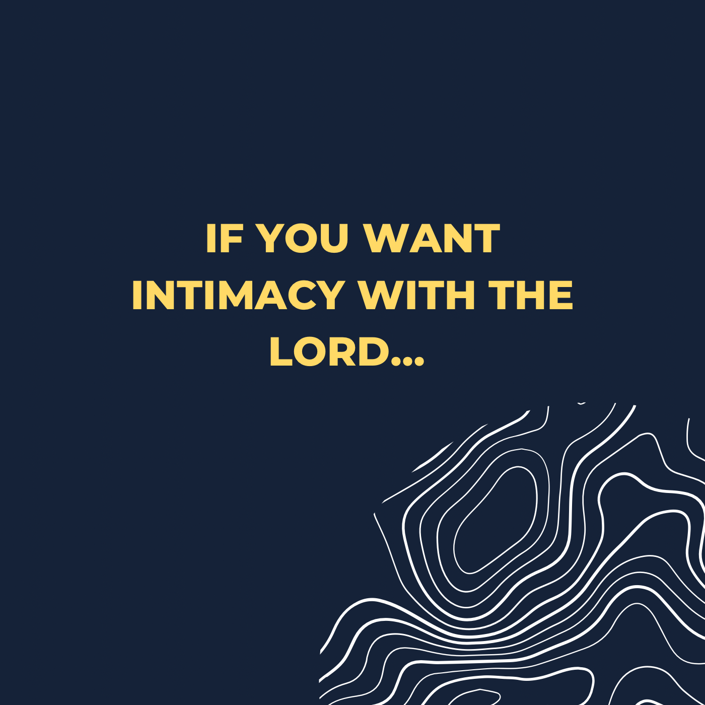 If you want intimacy with the LORD