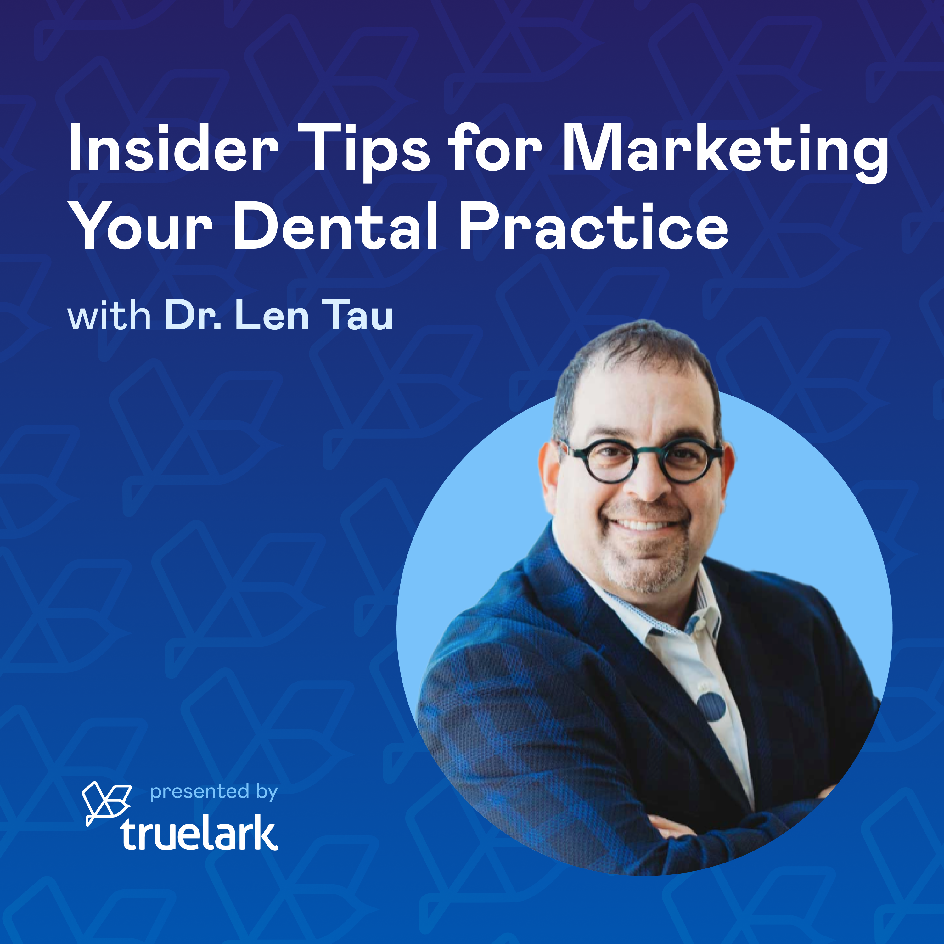 Insider Tips for Marketing your Dental Practice with Dr. Len Tau