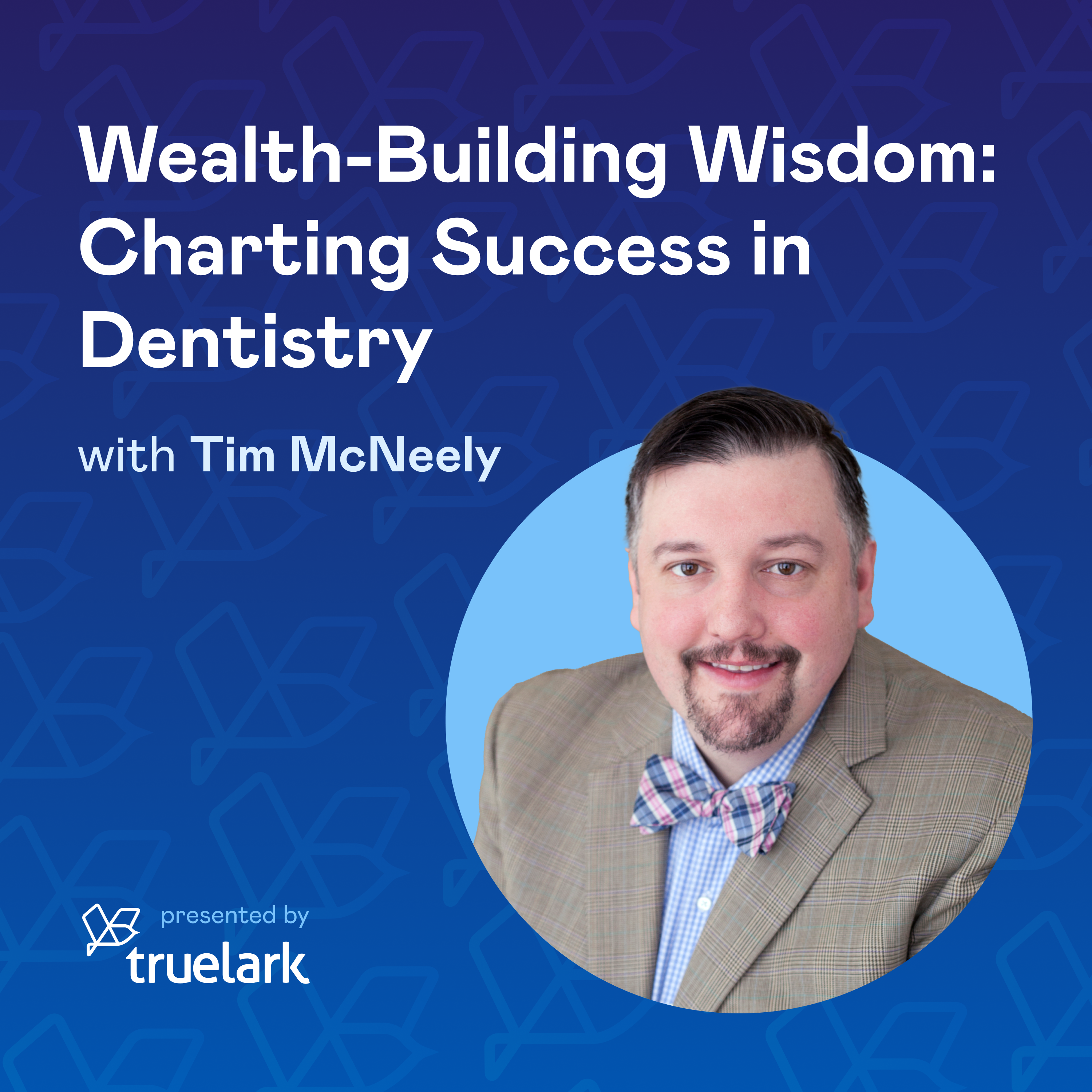 Thriving in Uncertainty: A Conversation with Tim McNeely of Dental Wealth Nation