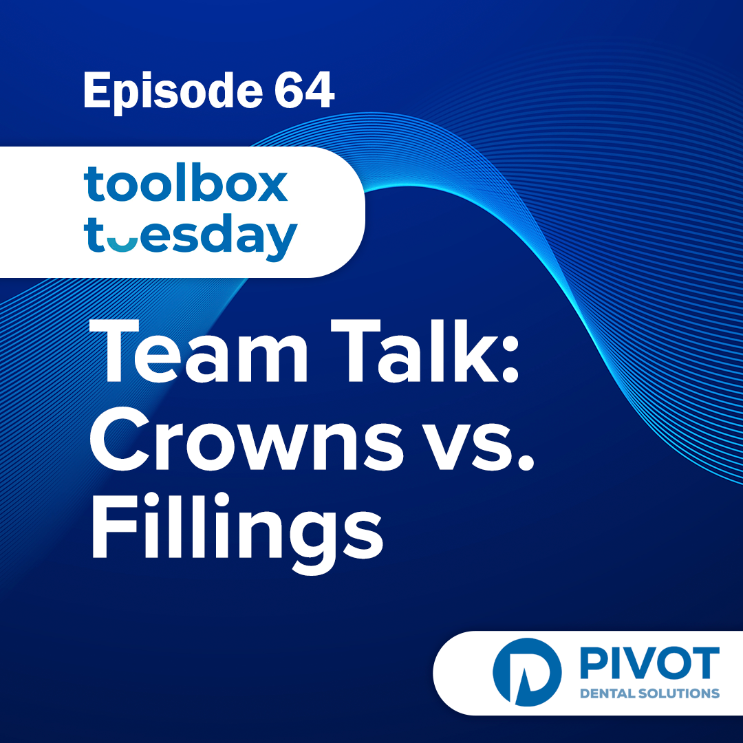 Episode 64: Toolbox Tuesday - Team Talk: Crowns vs. Fillings