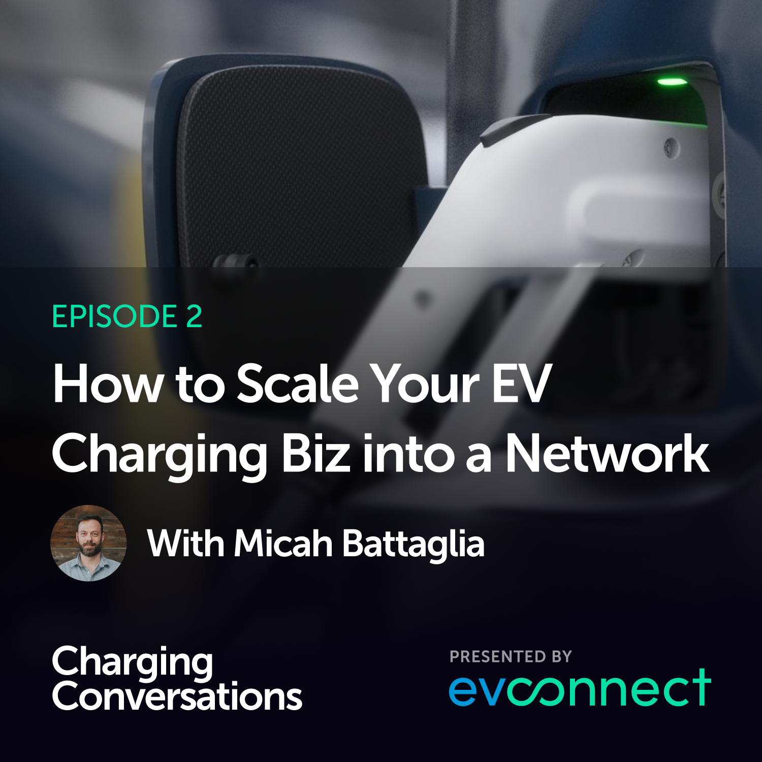 How to Scale Your EV Charging Biz into a Network with Micah Battaglia