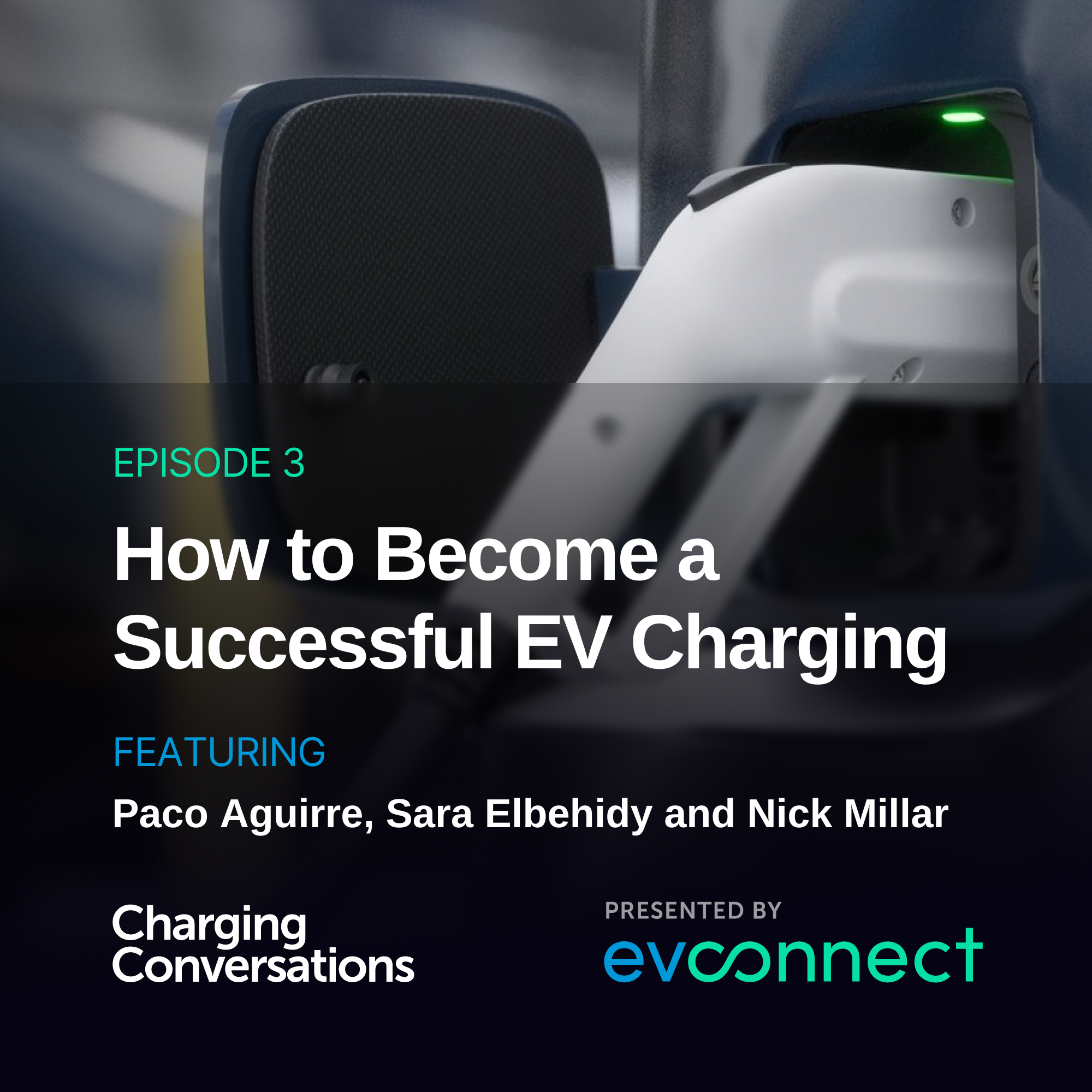 How to Become a Successful EV Charging with Paco Aguirre, Sara Elbehidy and Nick Millar