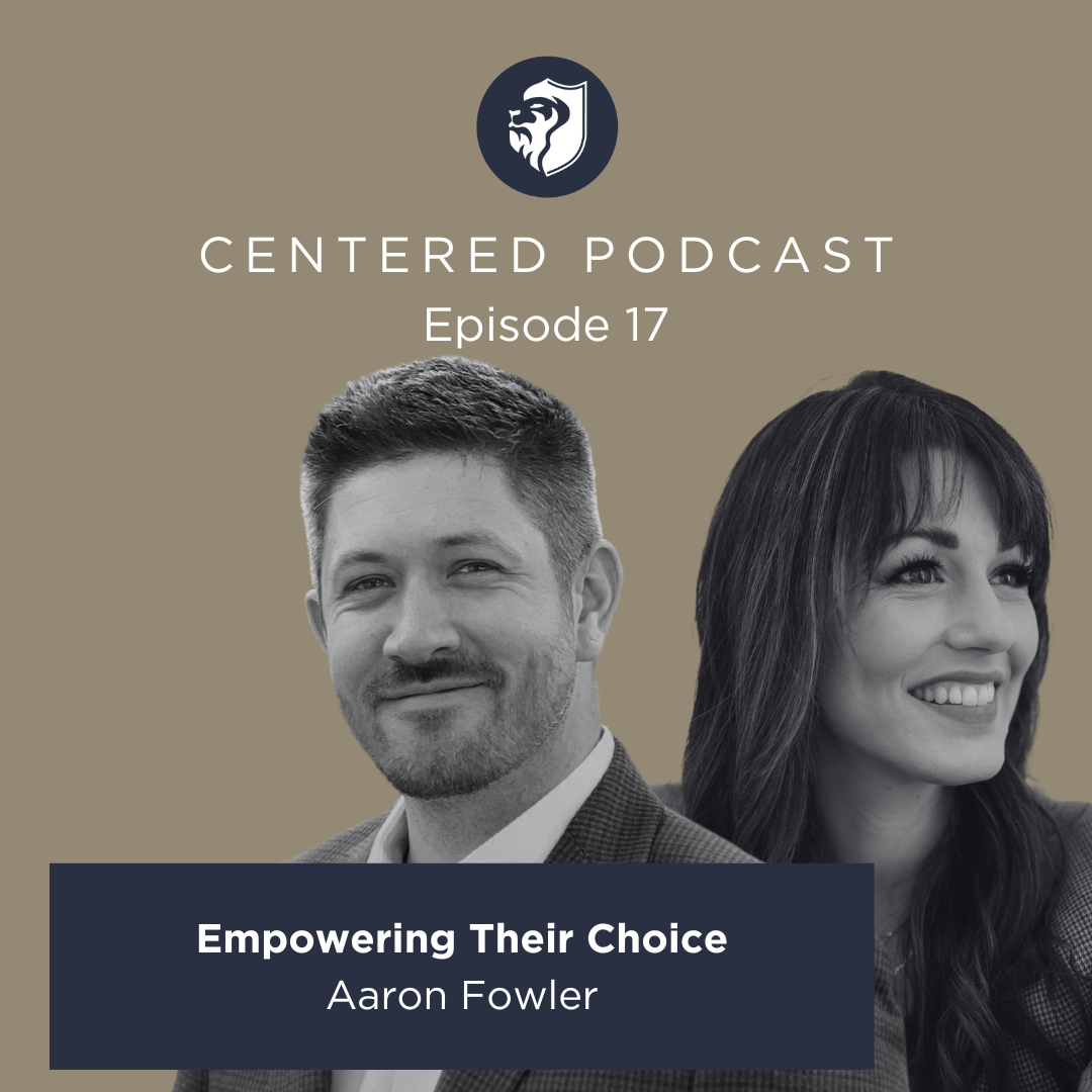 Episode 17 - Empowering Their Choice with Aaron Fowler