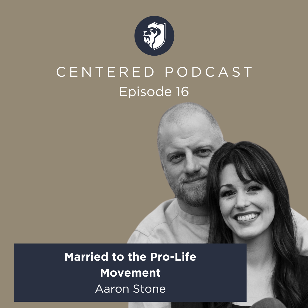 Episode 16 - Married to the Pro-Life Movement with Aaron Stone