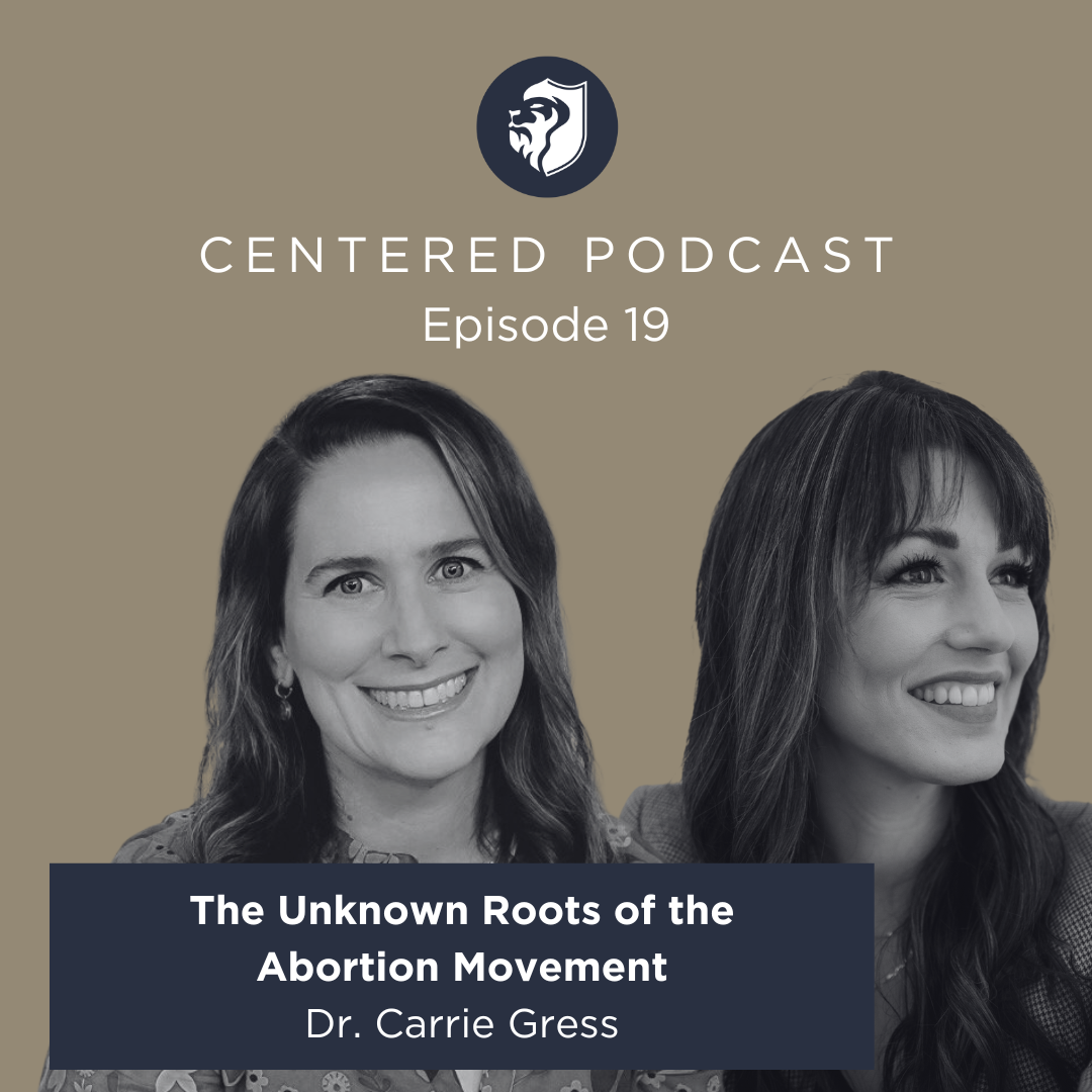 Episode 19 - The Unknown Roots of the Abortion Movement with Dr. Carrie Gress