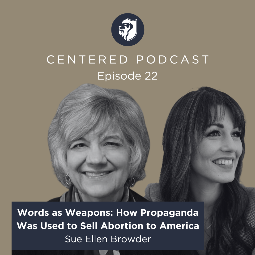 Episode 22 - Words as Weapons: How Propaganda Was Used to Sell Abortion to America with Sue Ellen Browder