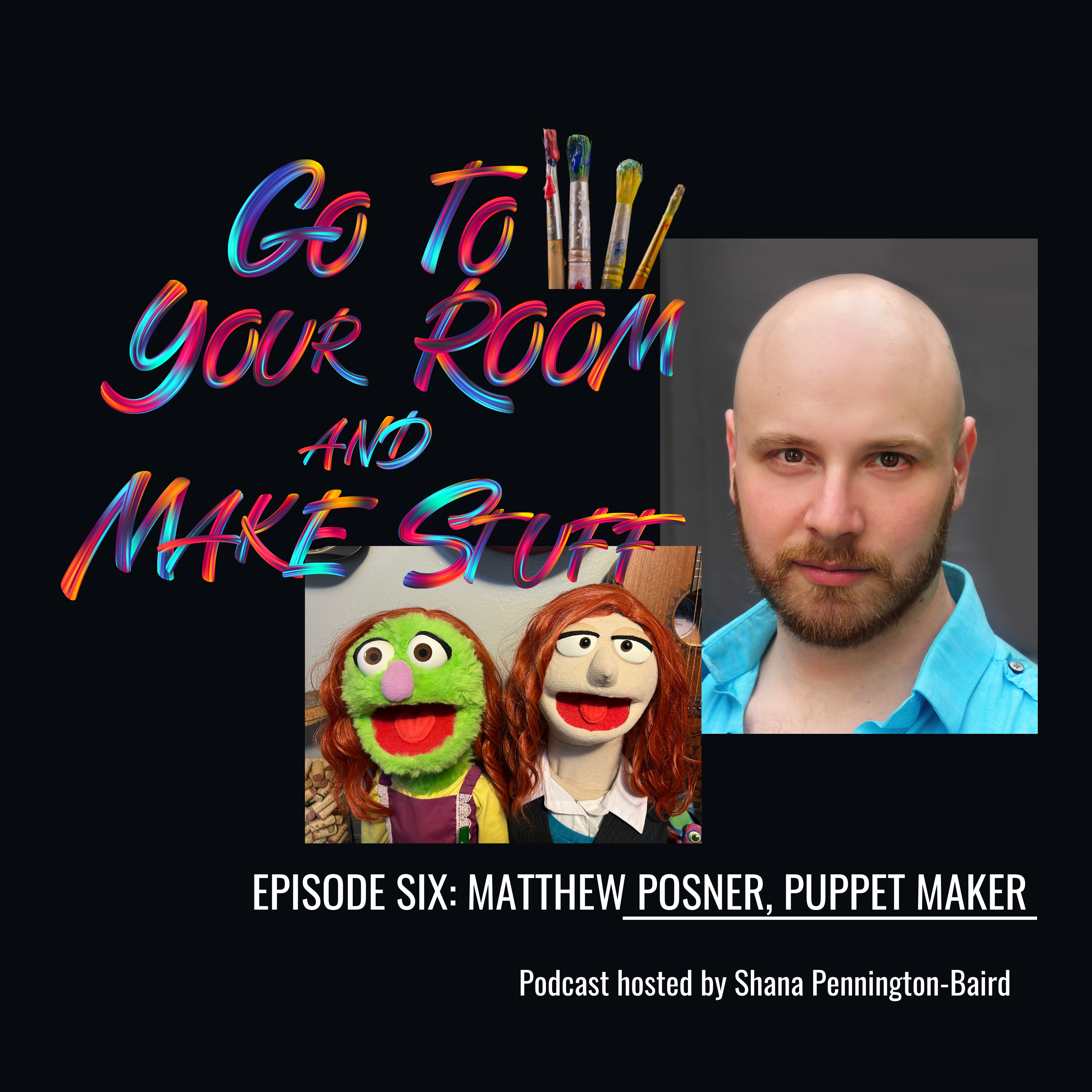 Episode 6: Matthew Posner, Puppetry