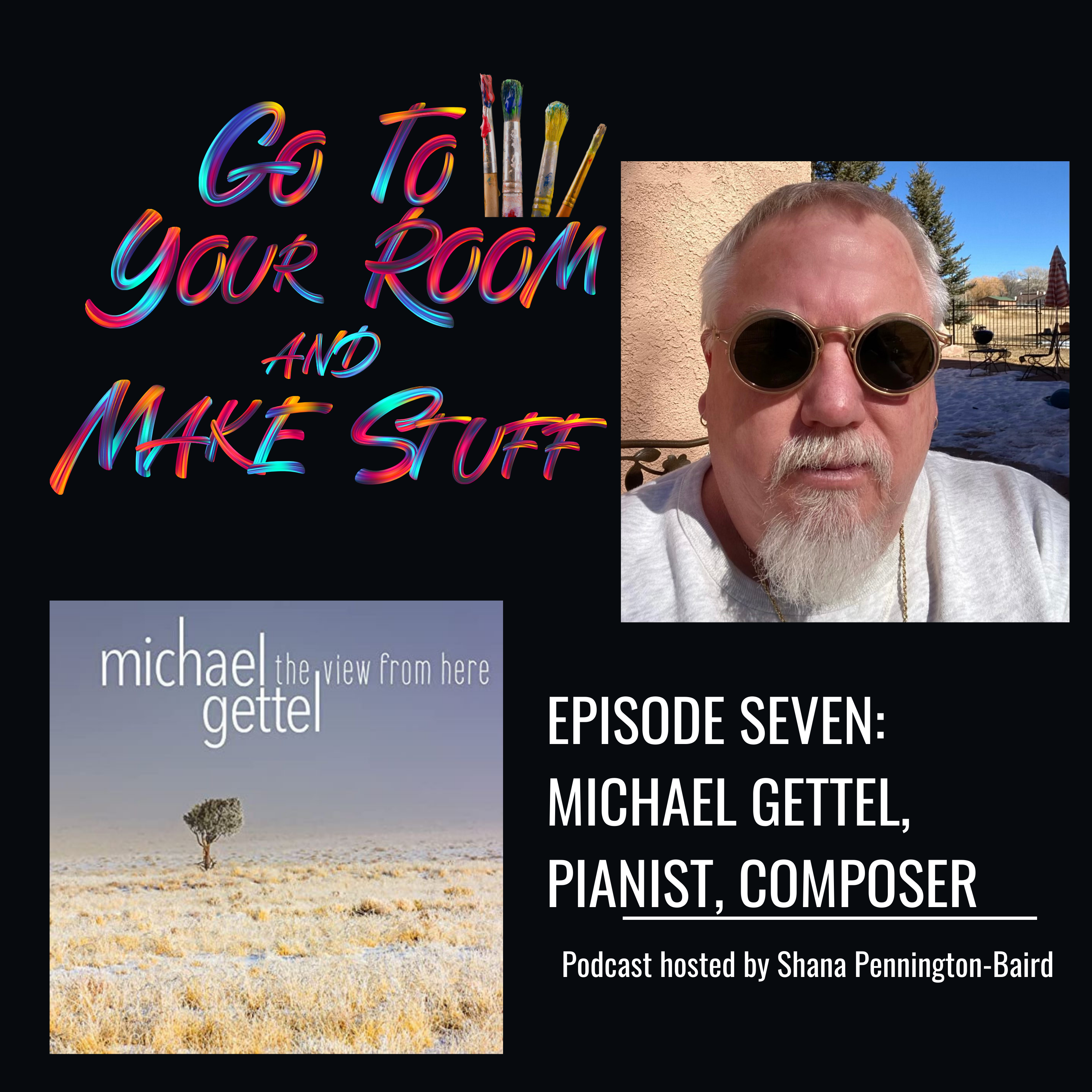 Episode 7: Michael Gettel, Pianist, Composer