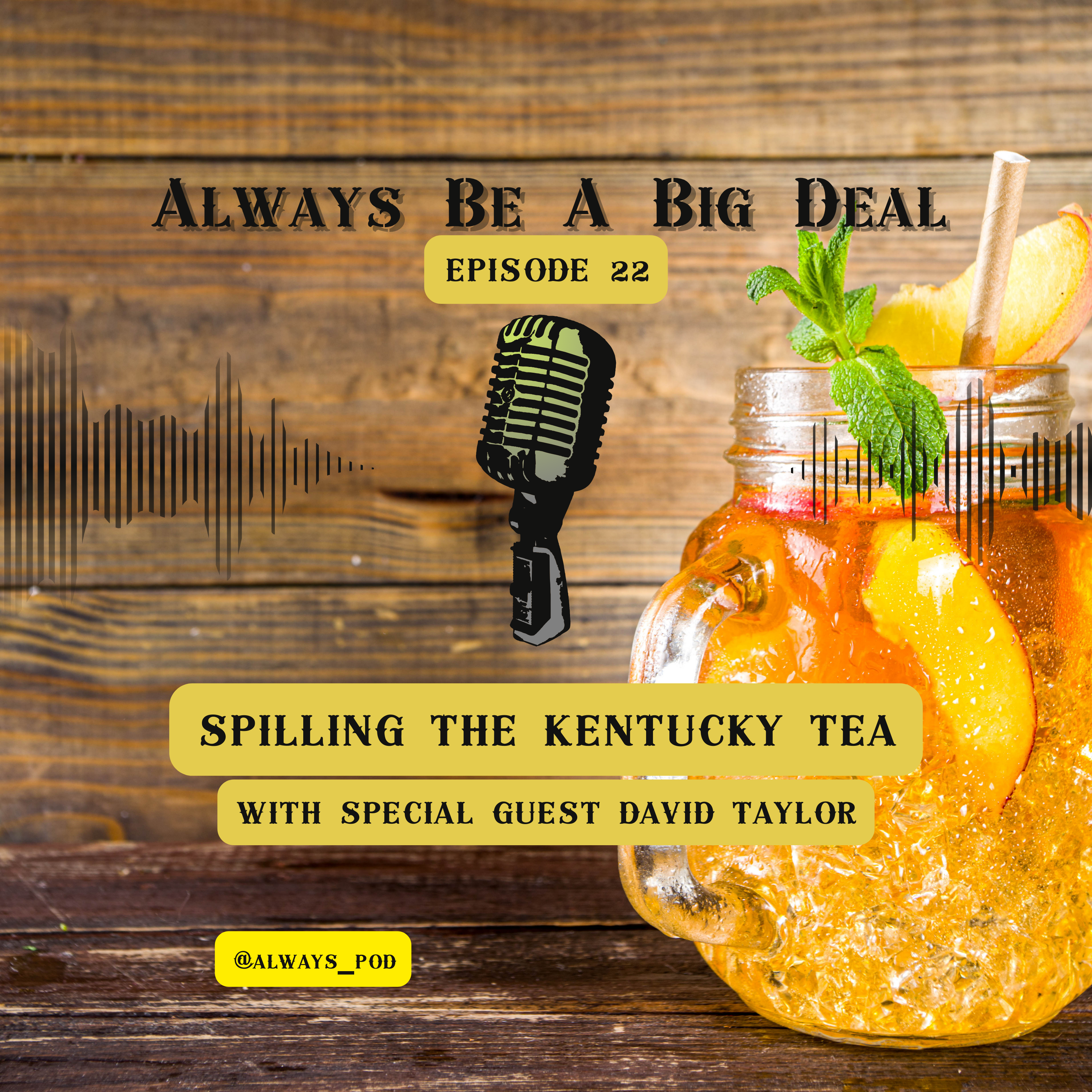 Episode 22 - Spilling the Kentucky Tea with David Taylor