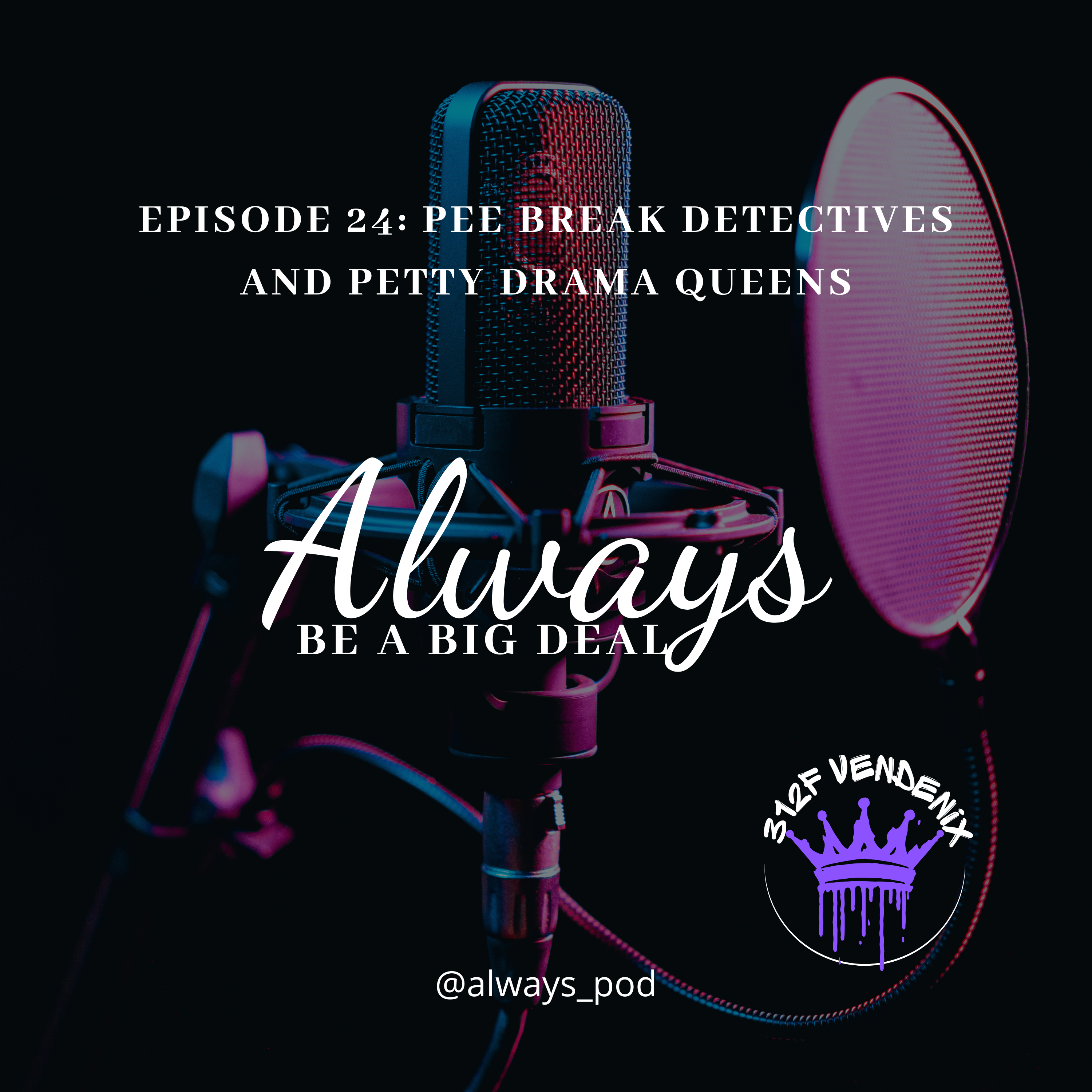 Episode 24 - Pee Break Detectives and Petty Drama Queens