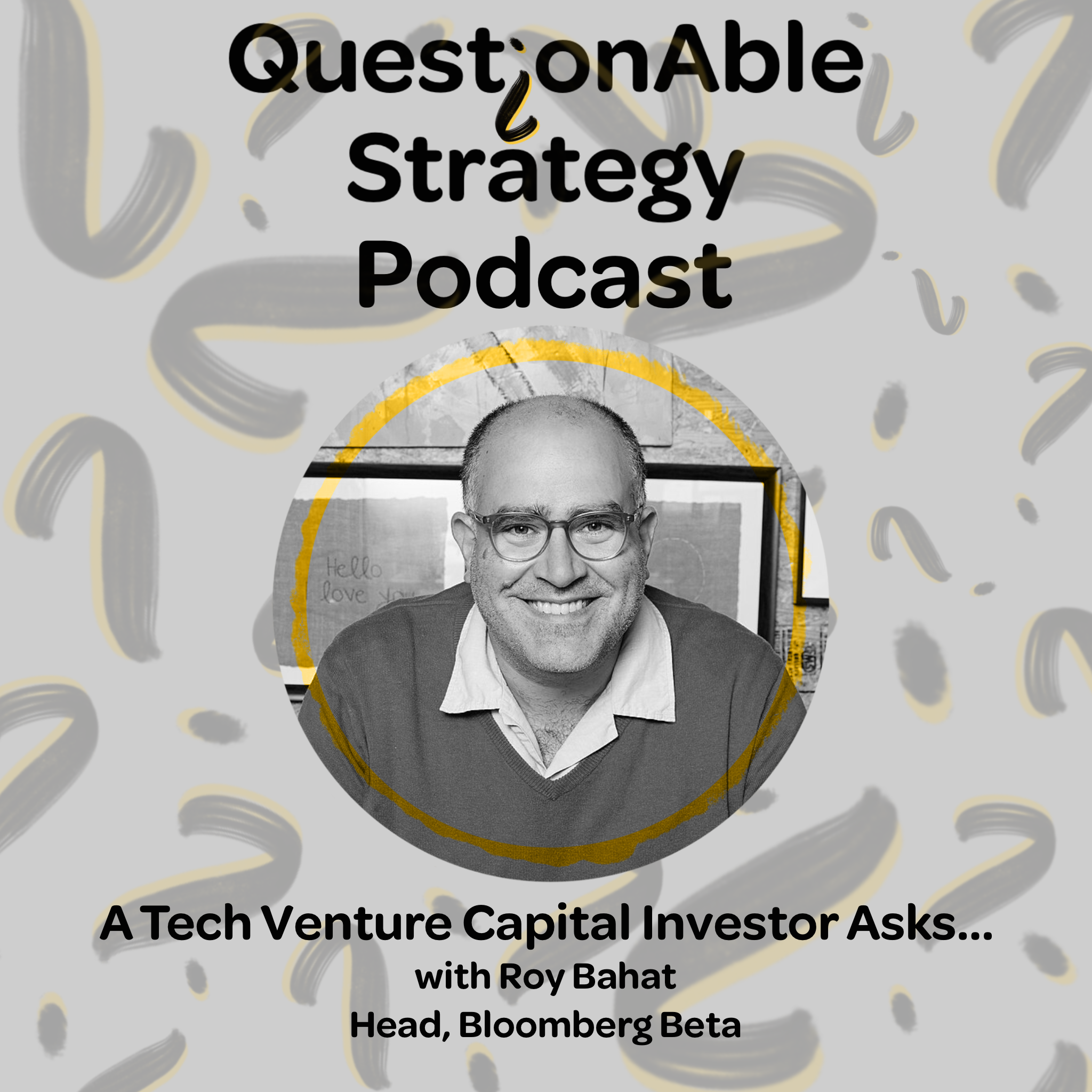 
                    A Tech Venture Capital Investor Asks... with Roy Bahat
                