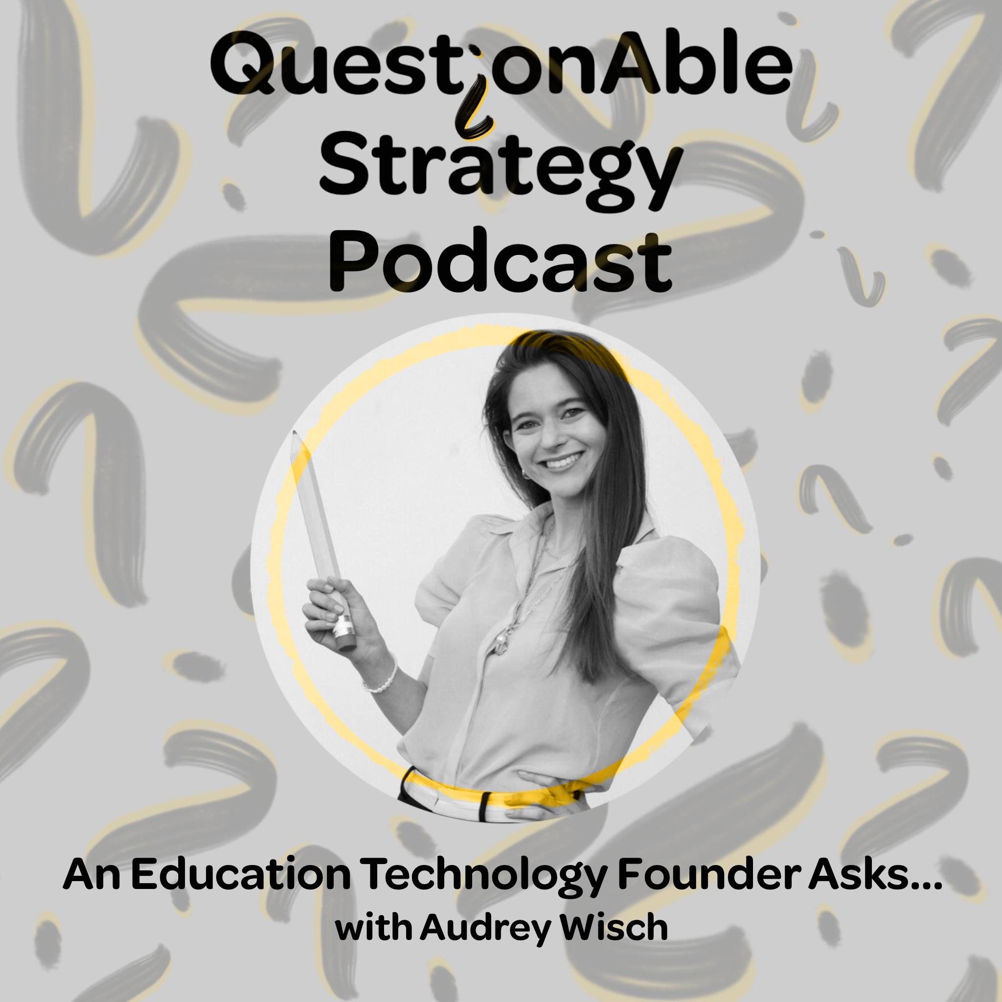 An Education Technology Founder Asks... with Audrey Wisch