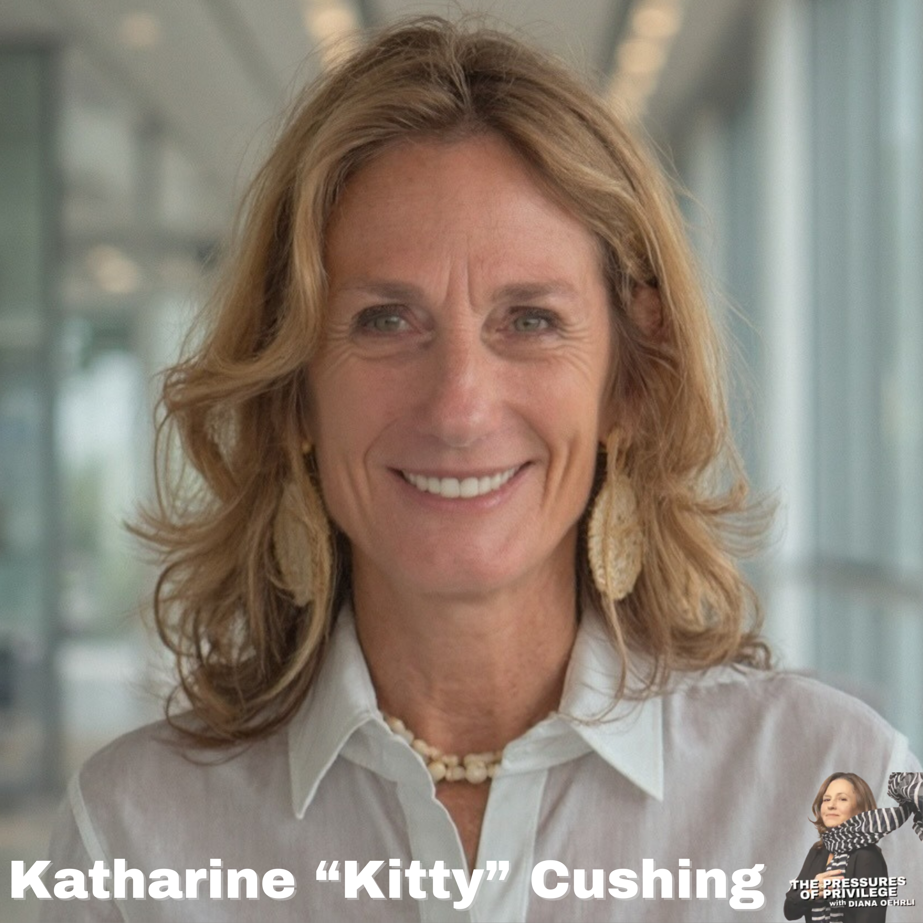 Ep #9 - Creating global impact |  Katharine (Kitty) Cushing