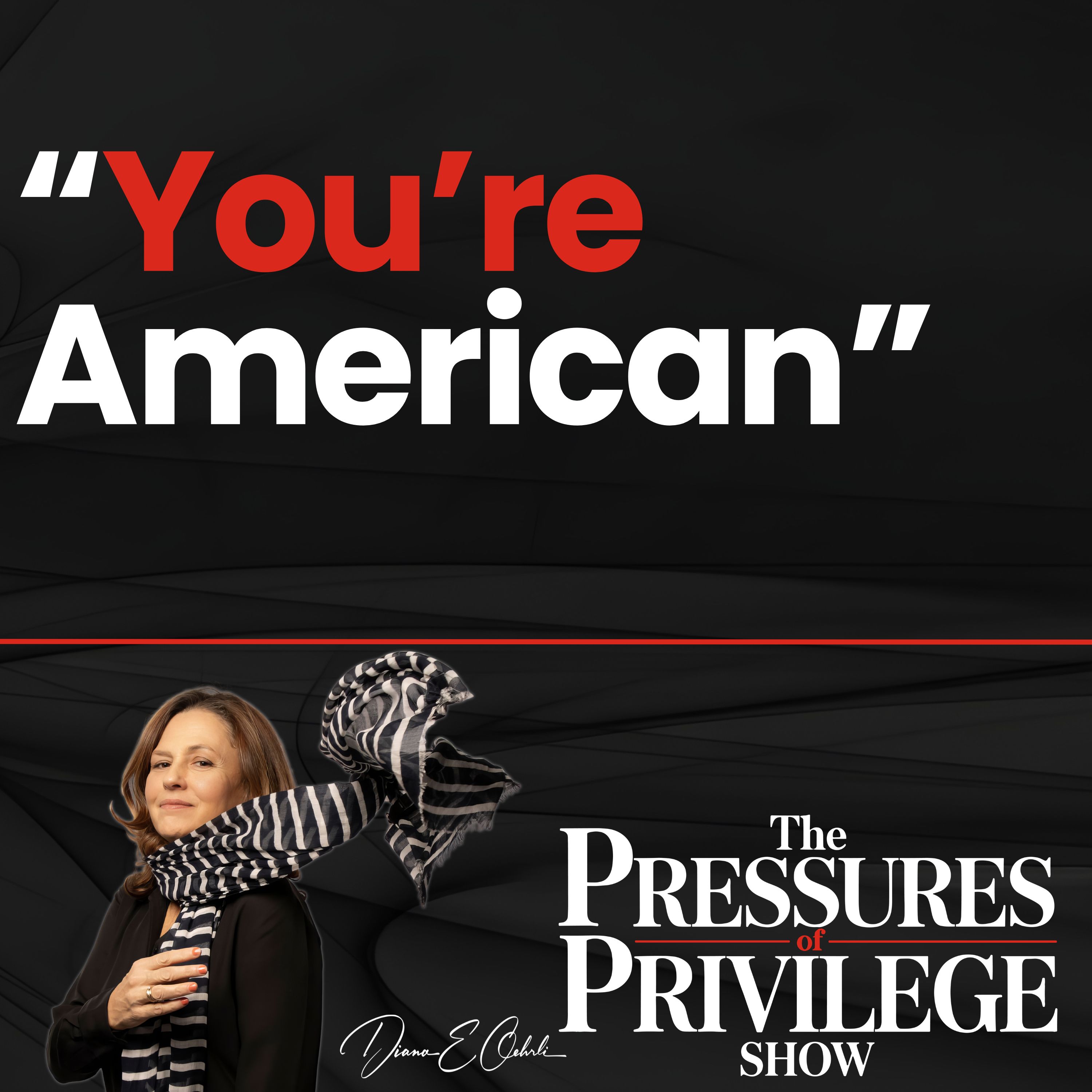 ”You're American”