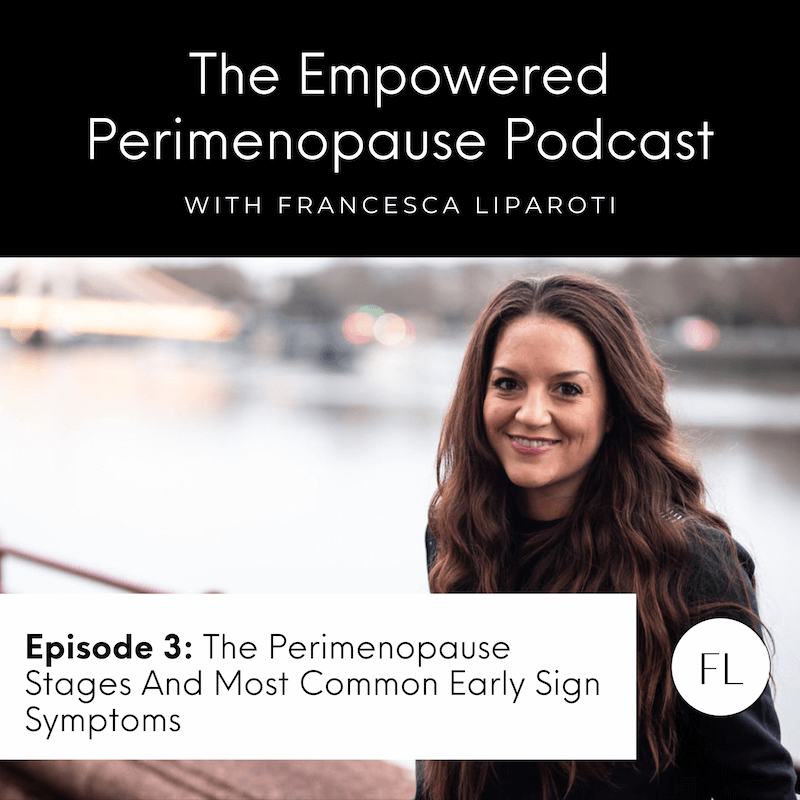 Episode 3: The Perimenopause Stages And Most Common Early Sign Symptoms