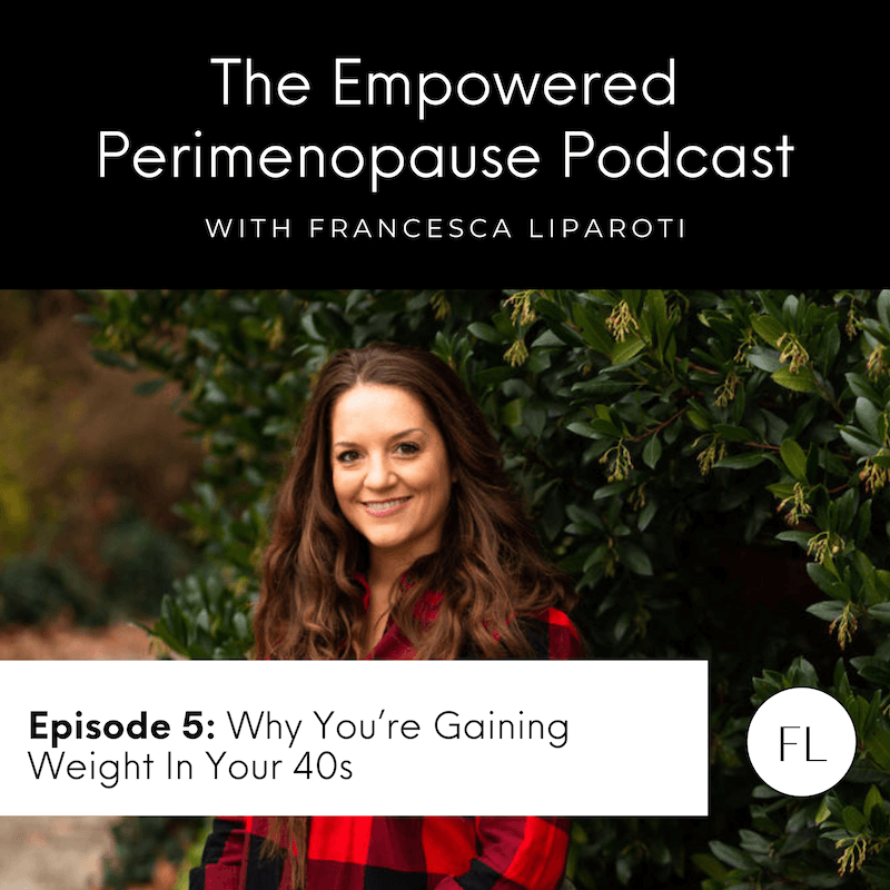 Episode 5: Why You're Gaining Weight In Your 40s