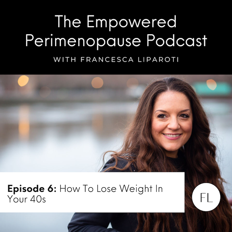 Episode 6: How To Lose Weight In Your 40s