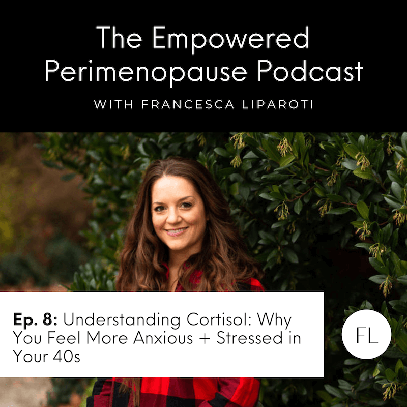 Episode 8: Understanding Cortisol: Why You Feel More Anxious And Stressed In Your 40s