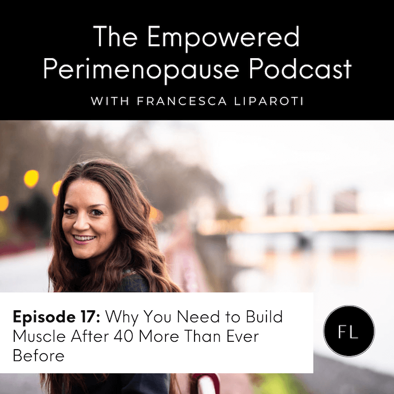 Episode 17: Why You Need to Build Muscle After 40 More Than Ever Before