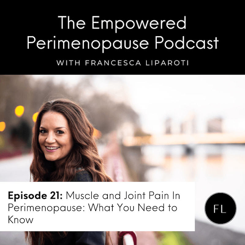 Episode 21: Muscle and Joint Pain In Perimenopause: What You Need to Know
