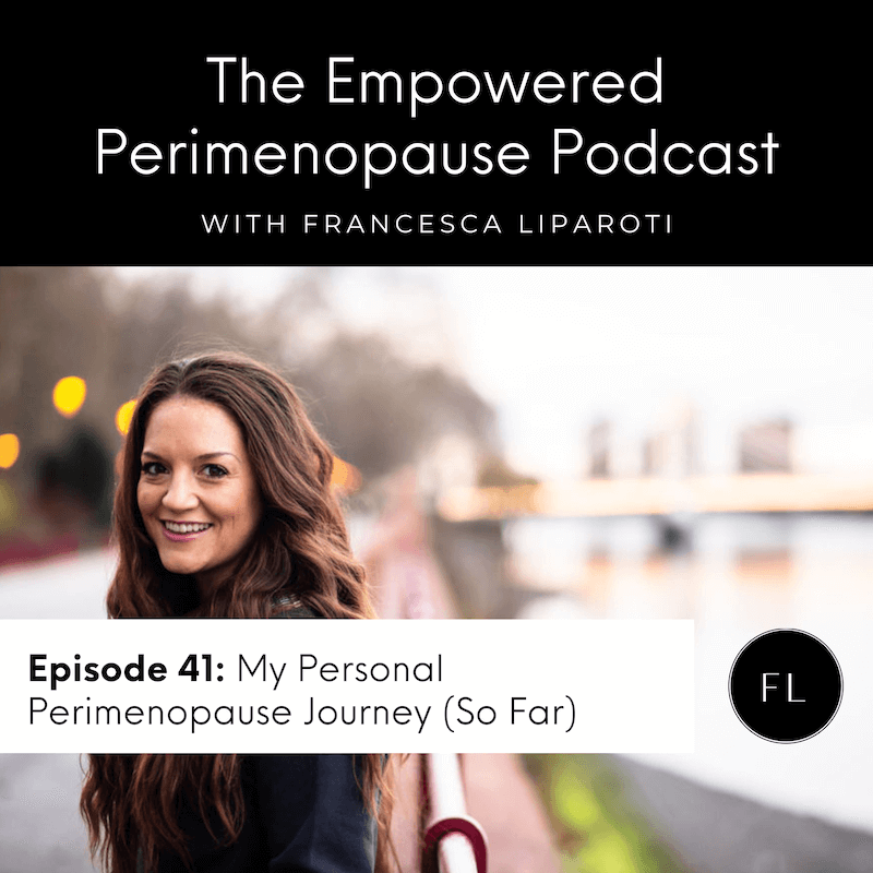 Episode 41: My Personal Perimenopause Journey (So Far)