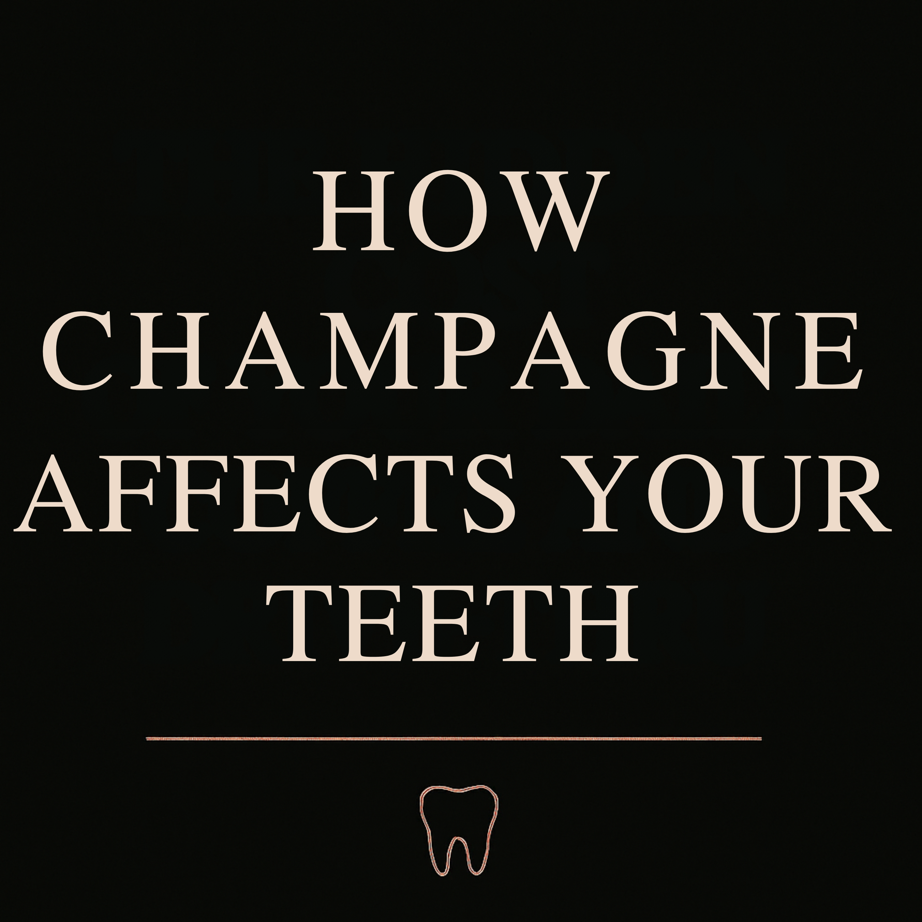 How Champagne Affects Your Teeth