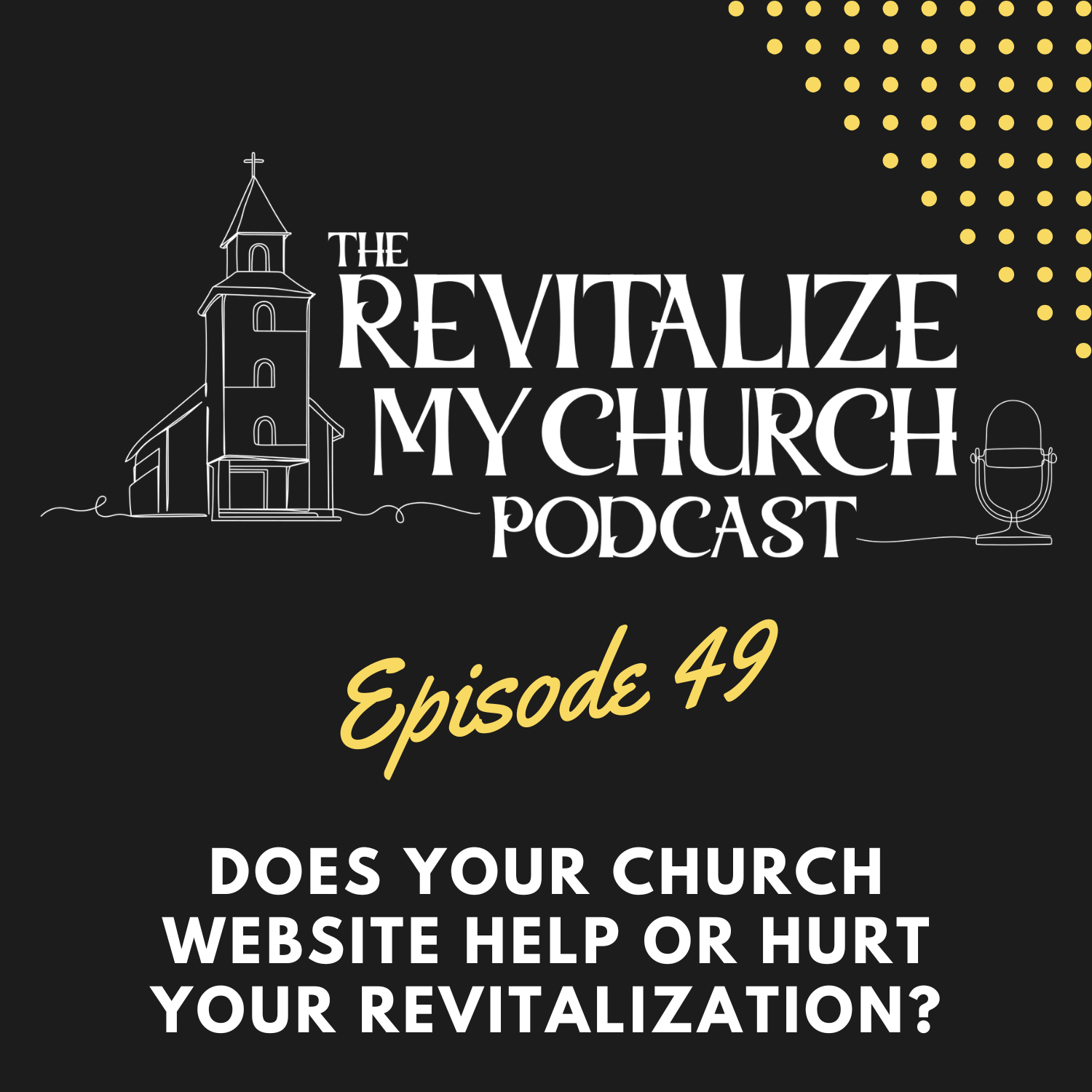 Ep. 049 | Does Your Church Website Hurt or Help Your Revitalization?