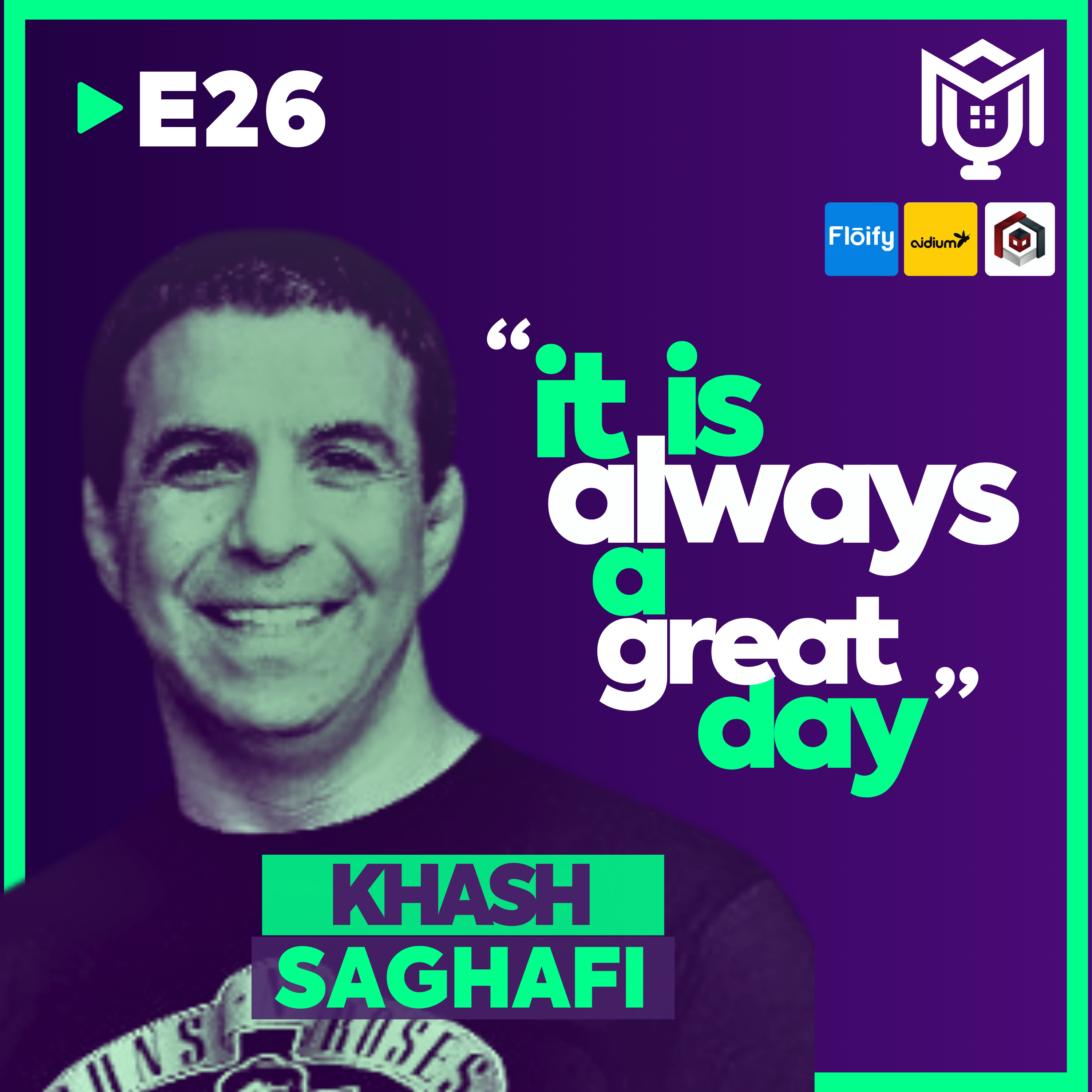 It Is Always A Great Day with Khash Saghafi It Is Always A Great Day with Khash Saghafi