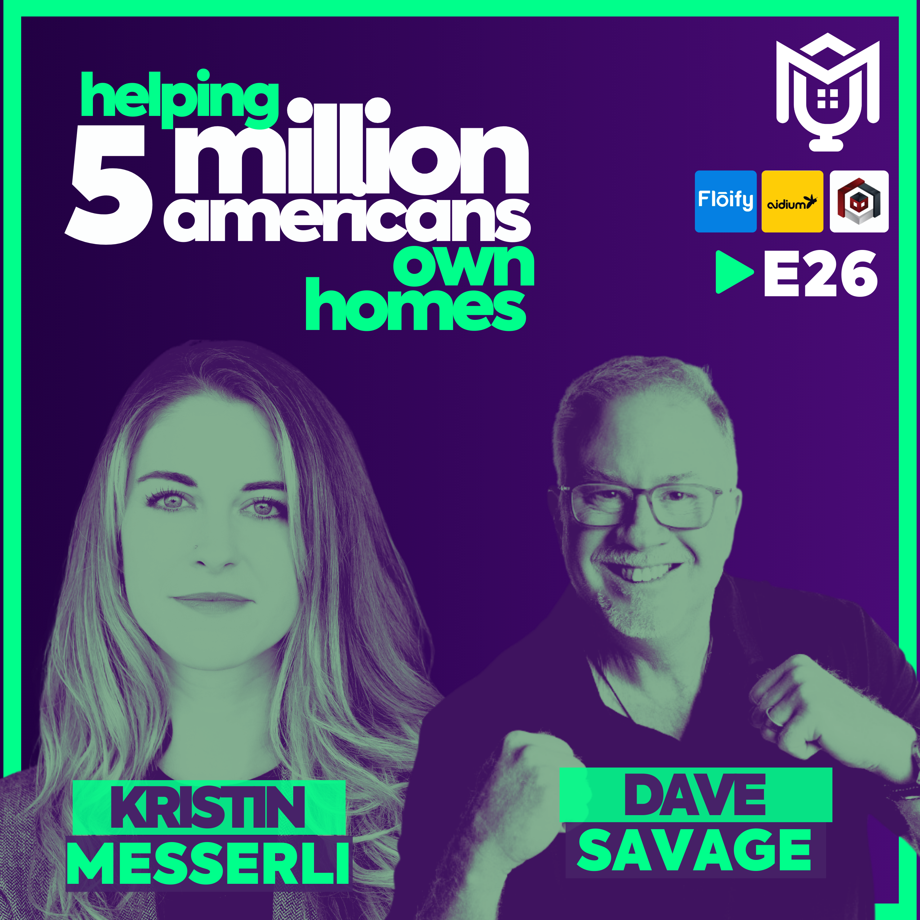 Helping 5 Million Americans Own Homes ft. Dave Savage & Kristin Messerli