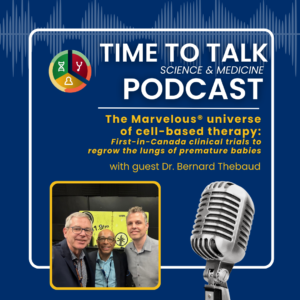 The Marvelous Universe of Cell-Based Therapy: First-In-Canada Clinical Trials to Regrow the Lungs of Premature Babies