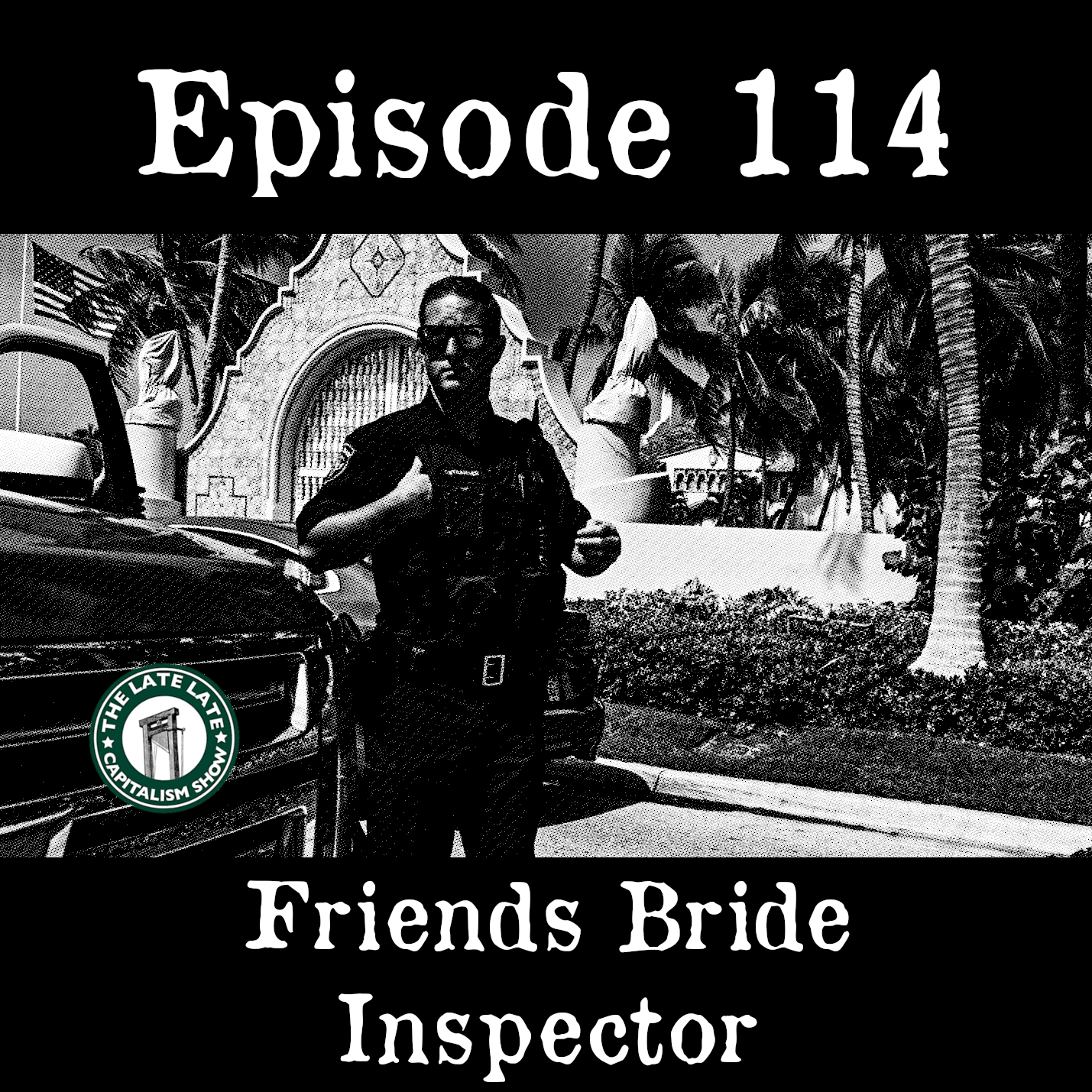 EP 114: Friends Bride Inspector