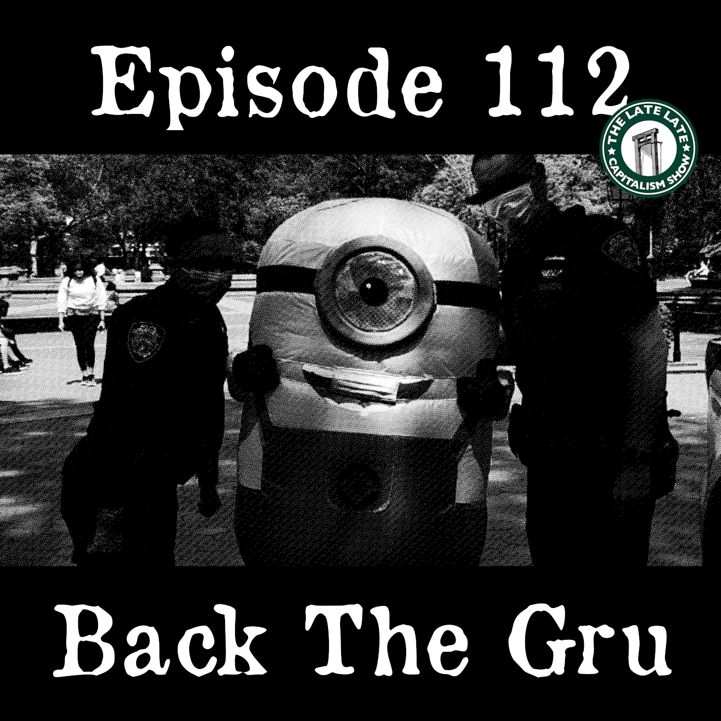 EP 112: Back The Gru