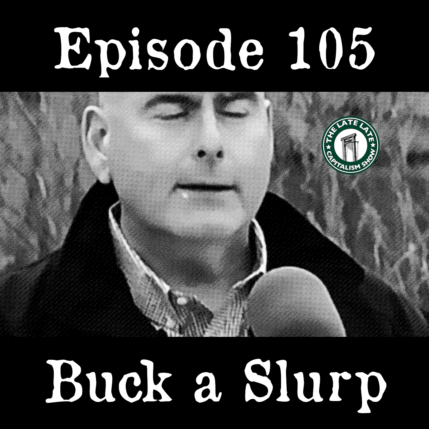 EP 105: Buck a Slurp