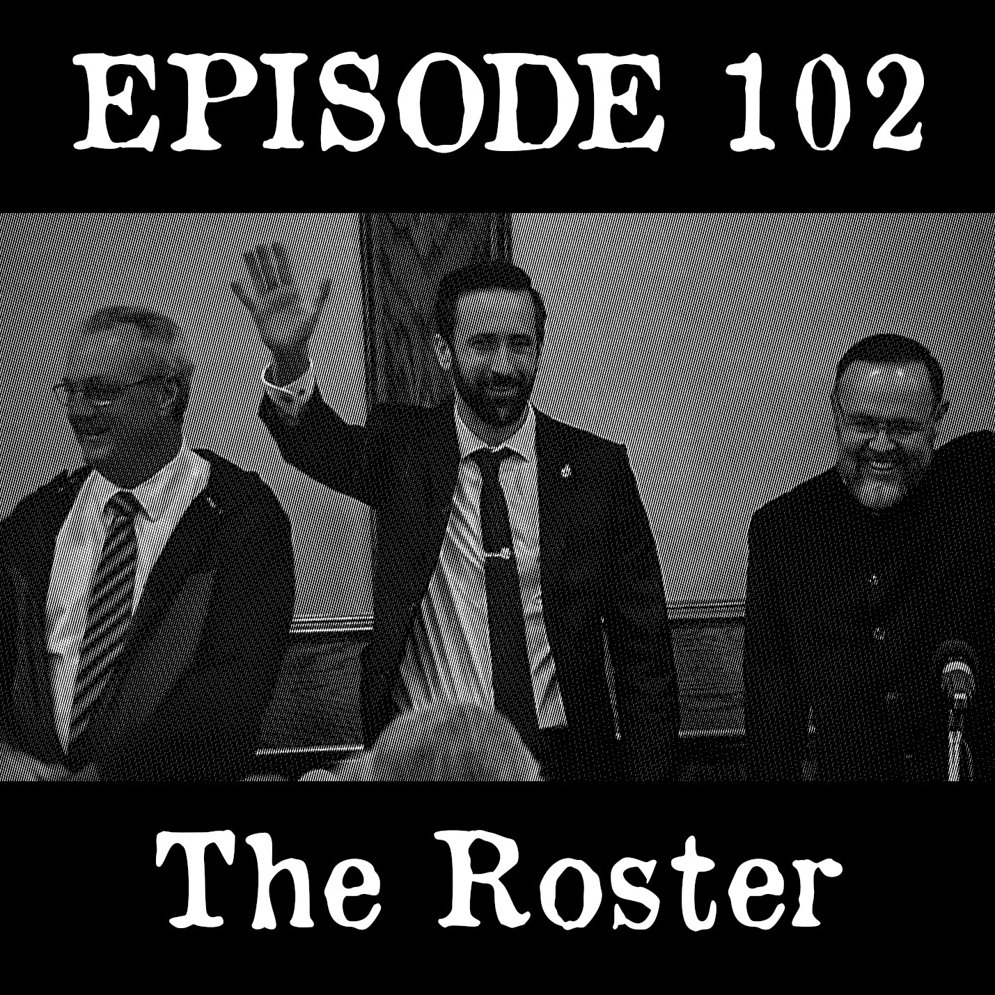 EP 102: The Roster