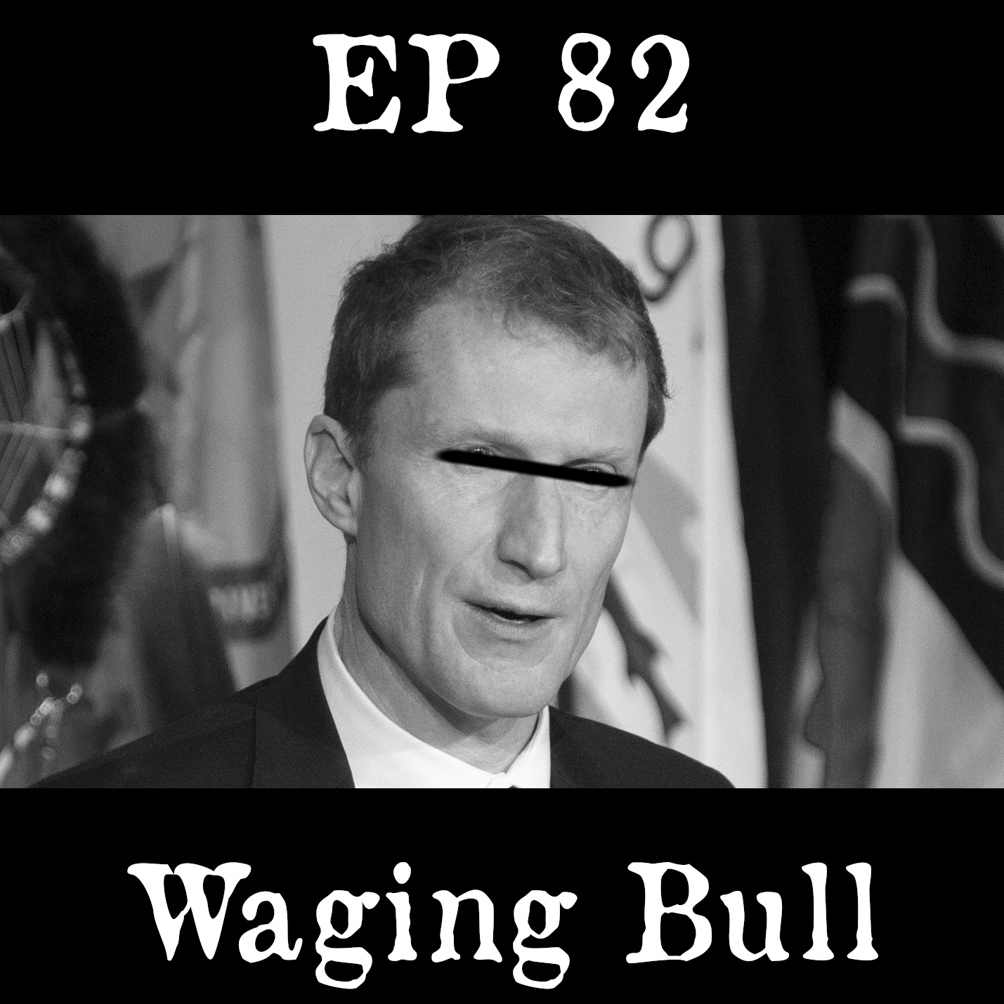 EP 82: Waging Bull