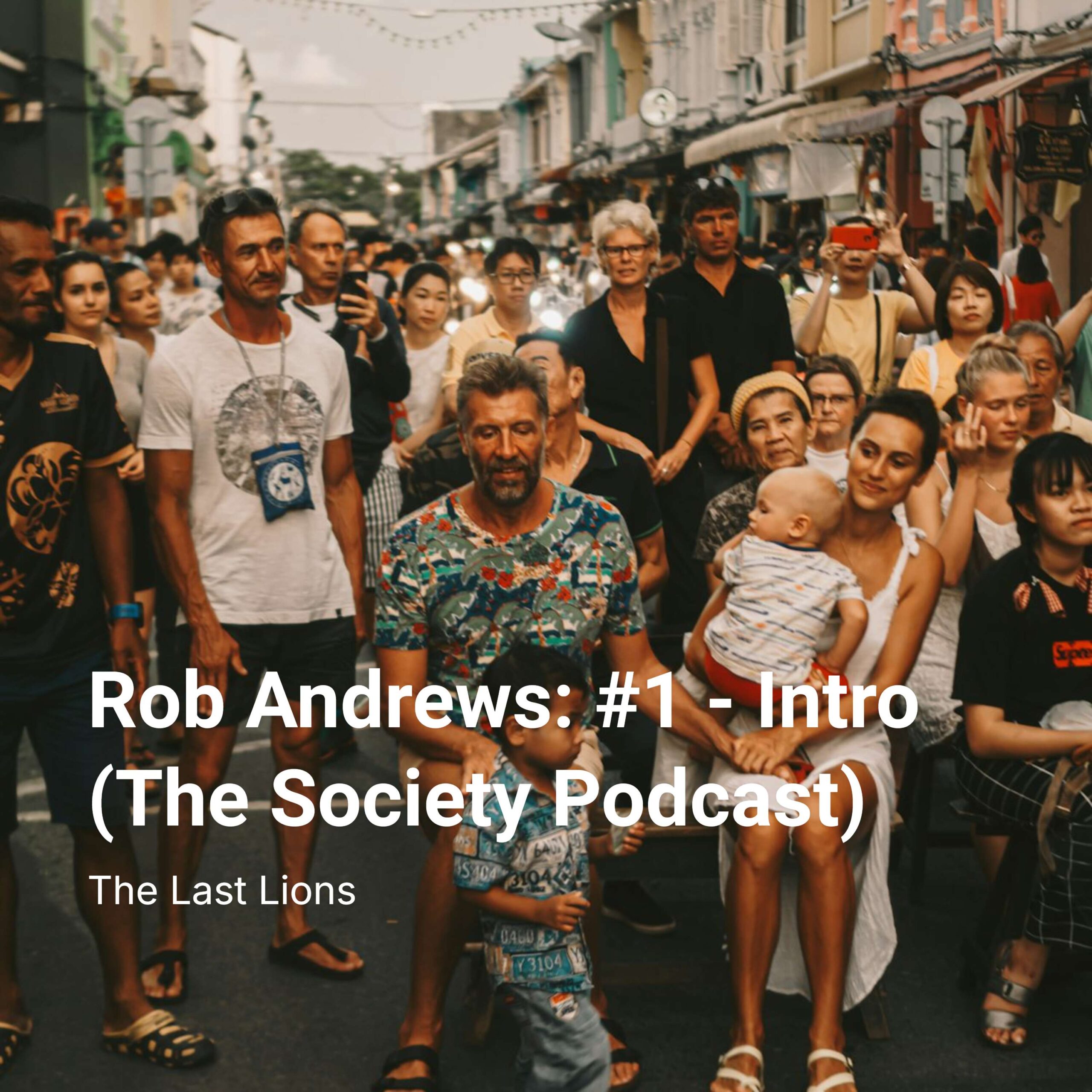 Rob Andrews: #1 - Intro (The Society Podcast)