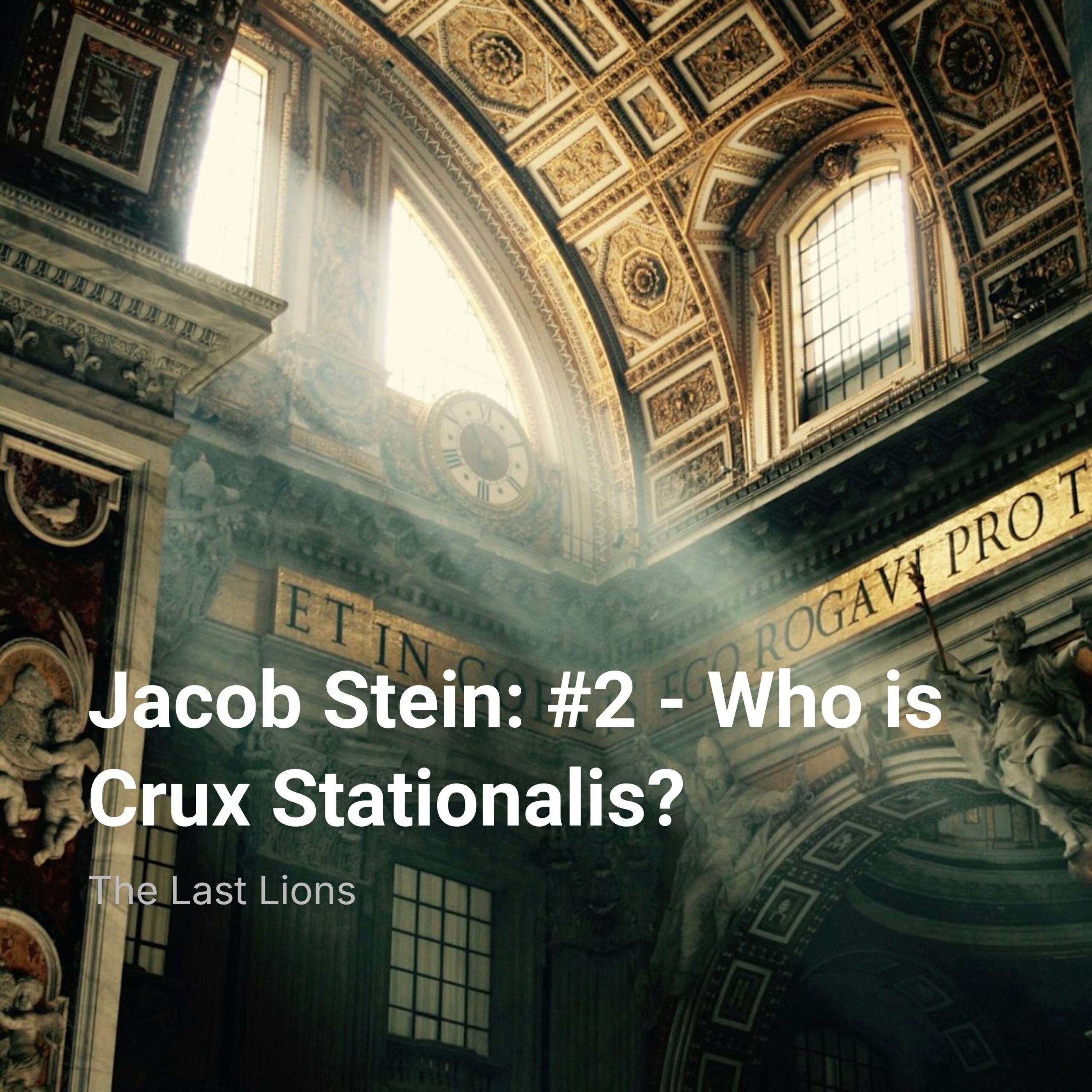 Jacob Stein: #2 - Who is Crux Stationalis?