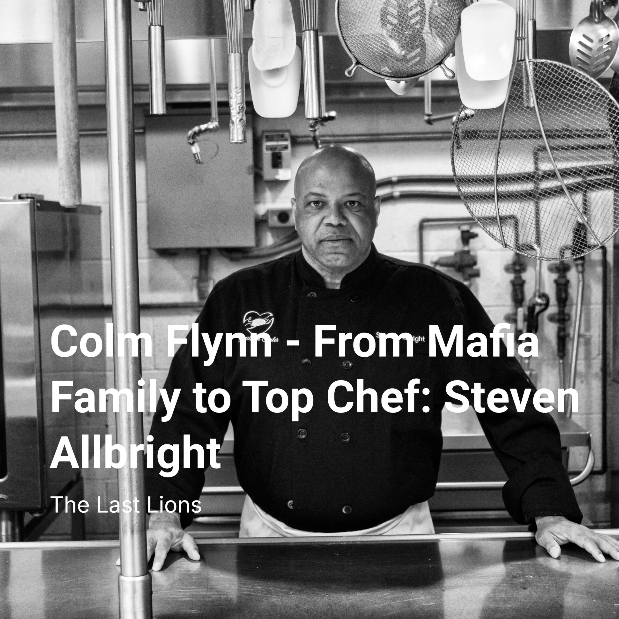 Colm Flynn - From Mafia Family to Top Chef: Steven Allbright