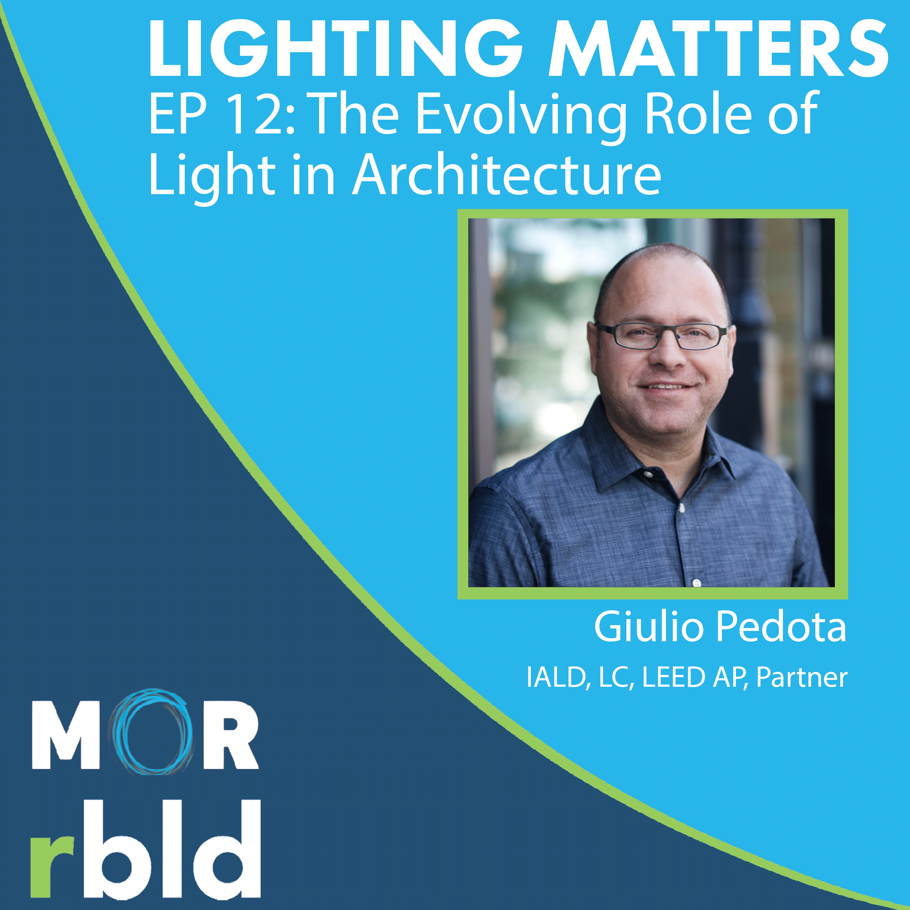 Episode 12: The Evolving Role of Light in Architecture