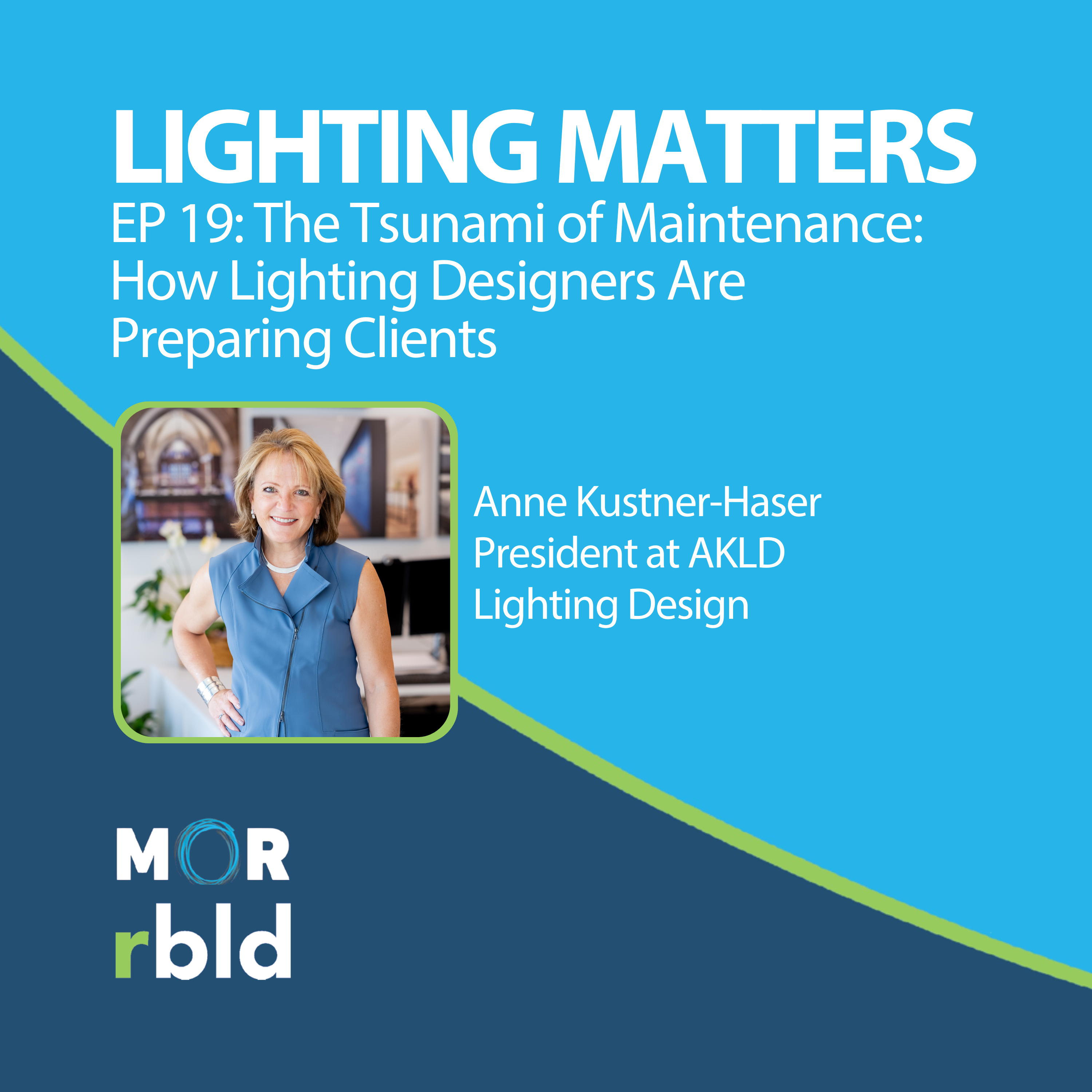 Episode 19: The Tsunami of Maintenance: How Lighting Designers Are Preparing Clients