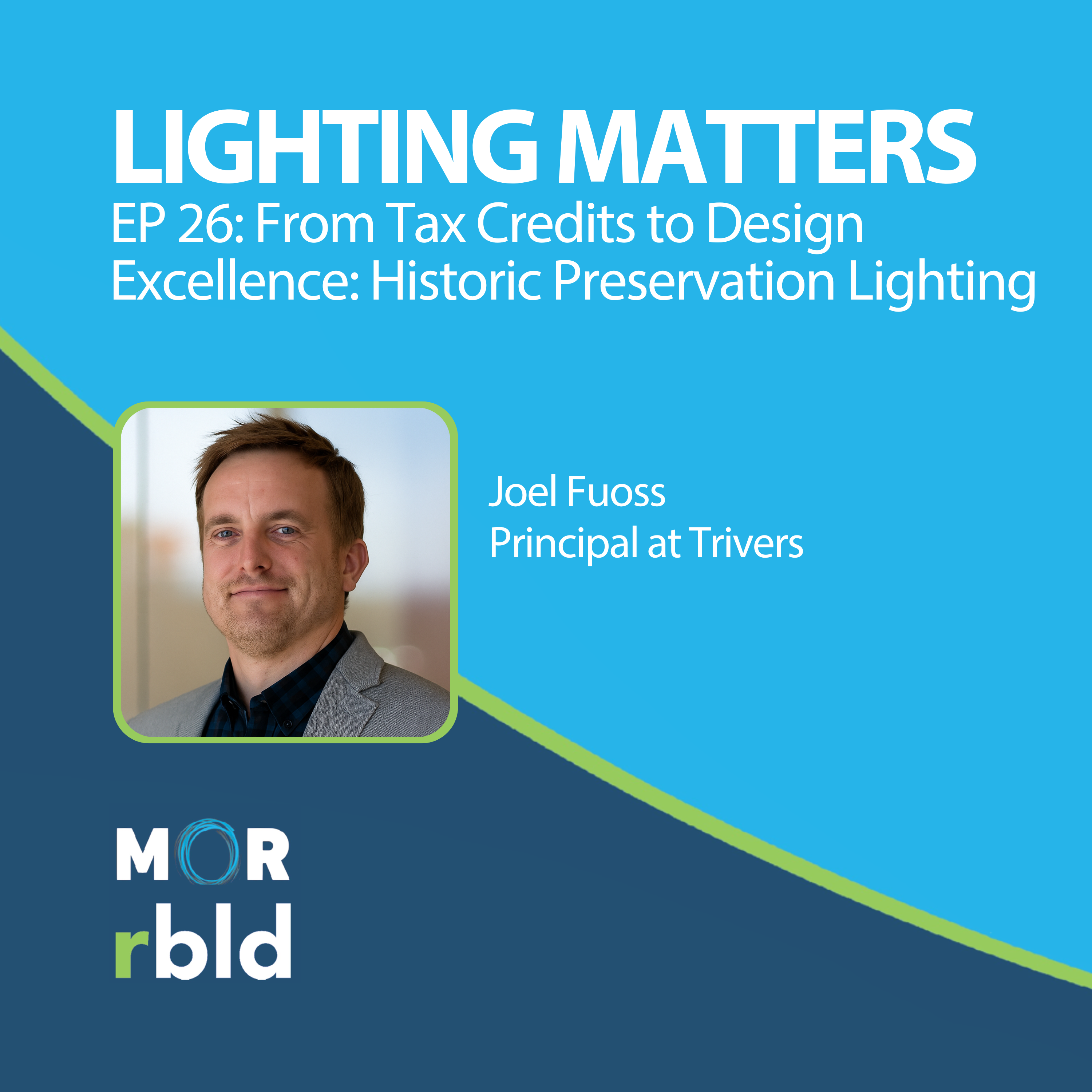 Episode 26: From Tax Credits to Design Excellence: Historic Preservation Lighting