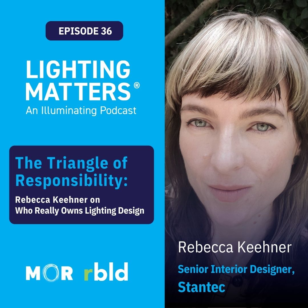 The Triangle of Responsibility: Rebecca Keehner on Who Really Owns Lighting Design